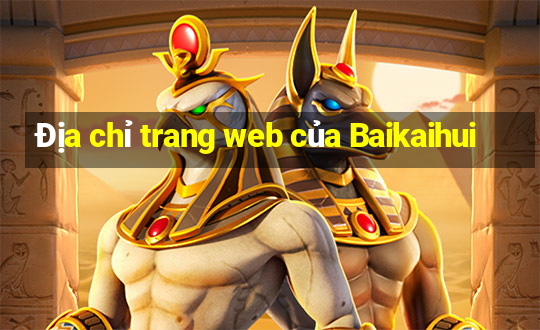 Địa chỉ trang web của Baikaihui