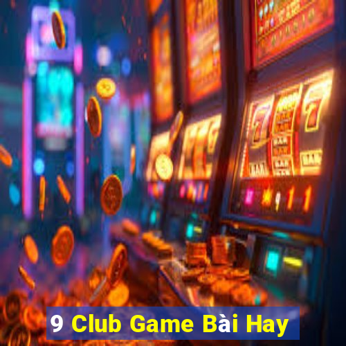 9 Club Game Bài Hay