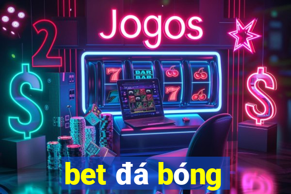 bet đá bóng