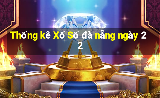 Thống kê Xổ Số đà nẵng ngày 22