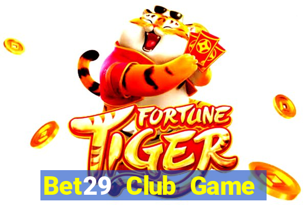 Bet29 Club Game Bài Mèo Nổ