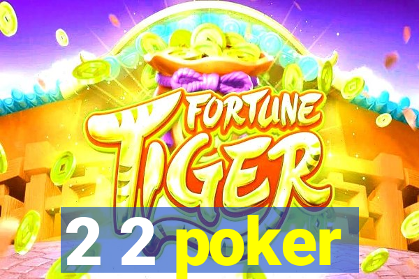 2 2 poker