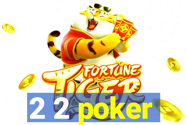 2 2 poker