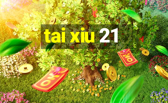 tai xiu 21