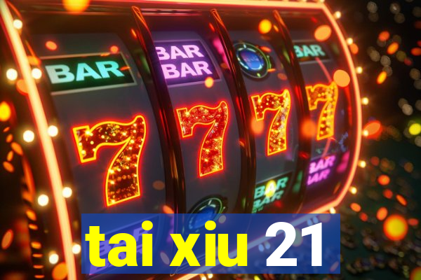 tai xiu 21