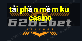 tải phần mềm ku casino