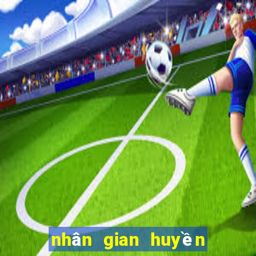 nhân gian huyền ảo tập 25