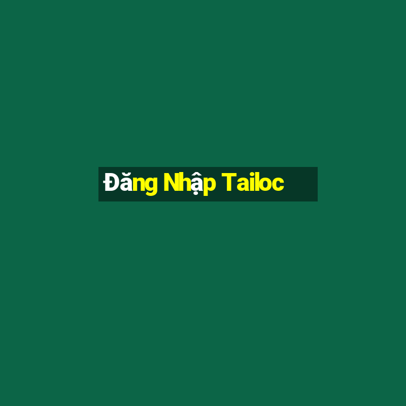 Đăng Nhập Tailoc