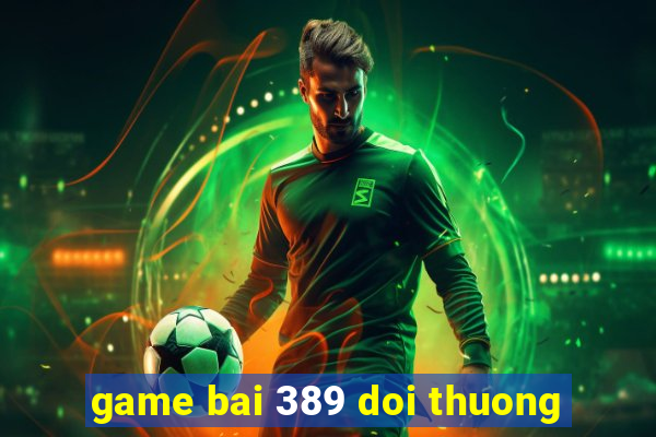 game bai 389 doi thuong