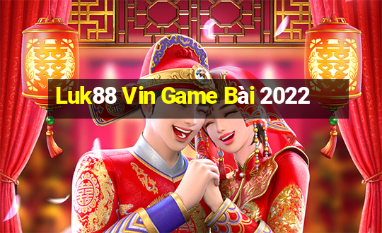 Luk88 Vin Game Bài 2022