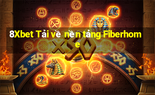 8Xbet Tải về nền tảng Fiberhome