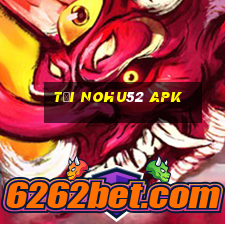 tại nohu52 apk