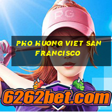 pho huong viet san francisco