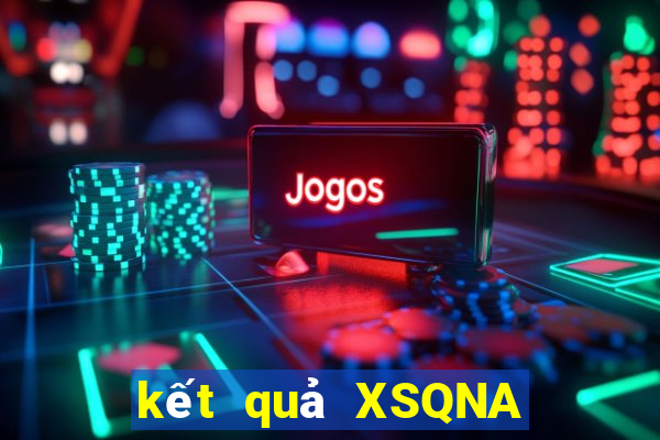 kết quả XSQNA ngày 7