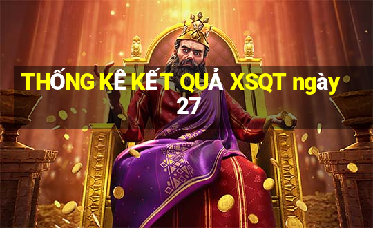 THỐNG KÊ KẾT QUẢ XSQT ngày 27