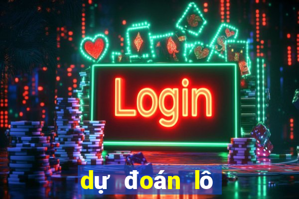 dự đoán lô hôm nay