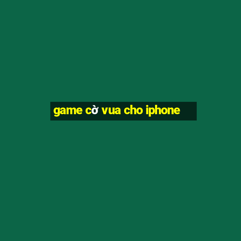 game cờ vua cho iphone