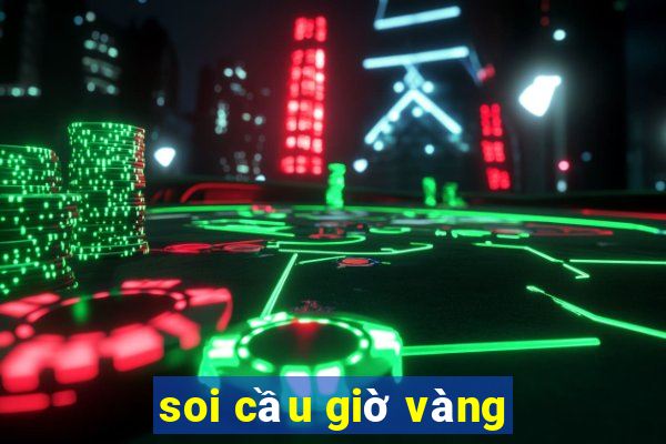 soi cầu giờ vàng