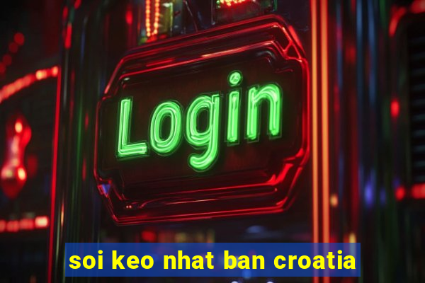 soi keo nhat ban croatia