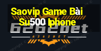 Saovip Game Bài Su500 Iphone