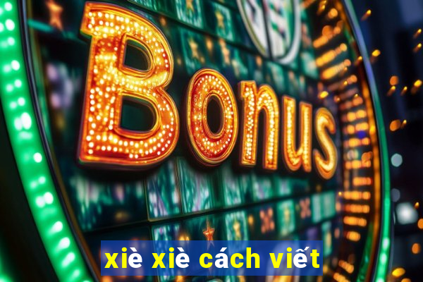 xiè xiè cách viết