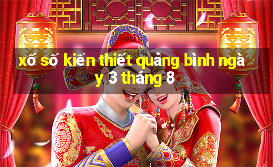 xổ số kiến thiết quảng bình ngày 3 tháng 8