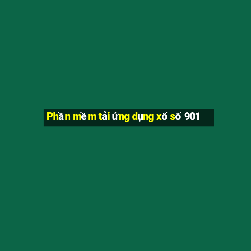 Phần mềm tải ứng dụng xổ số 901