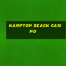 hampton beach casino