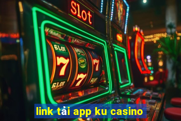 link tải app ku casino