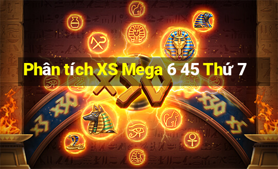 Phân tích XS Mega 6 45 Thứ 7