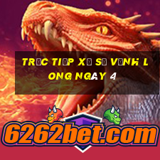 Trực tiếp Xổ Số Vĩnh Long ngày 4