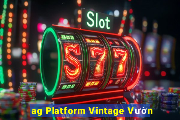 ag Platform Vintage Vườn