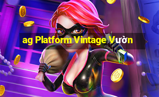 ag Platform Vintage Vườn