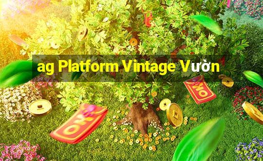 ag Platform Vintage Vườn