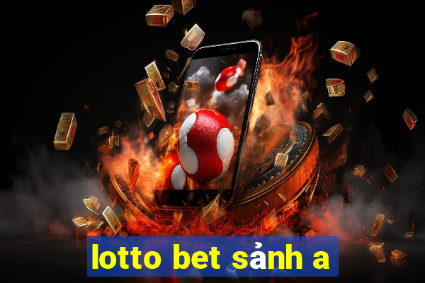 lotto bet sảnh a