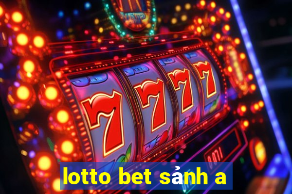 lotto bet sảnh a