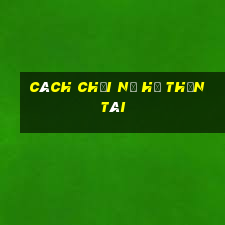 cách chơi nổ hũ thần tài