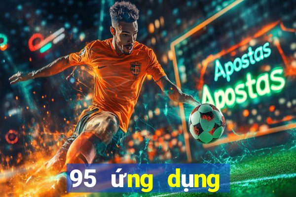 95 ứng dụng giải trí tối cao