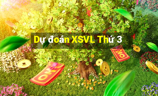 Dự đoán XSVL Thứ 3