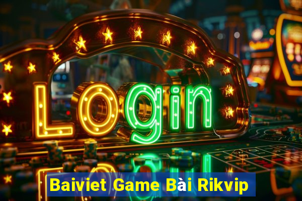 Baiviet Game Bài Rikvip