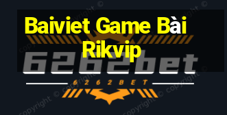 Baiviet Game Bài Rikvip