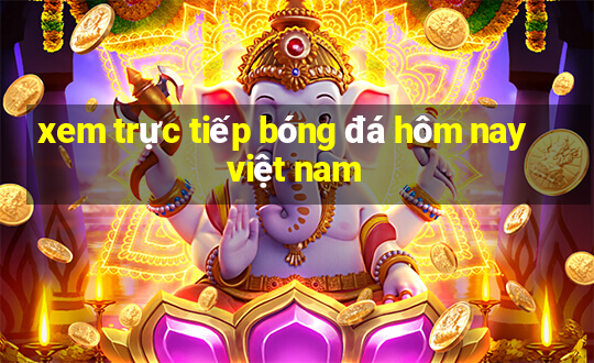 xem trực tiếp bóng đá hôm nay việt nam