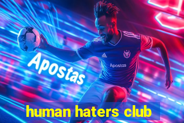 human haters club