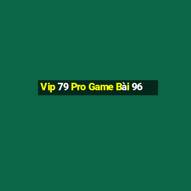 Vip 79 Pro Game Bài 96