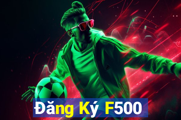 Đăng Ký F500