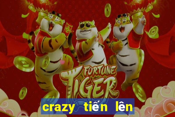 crazy tiến lên là gì