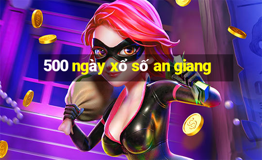 500 ngày xổ số an giang