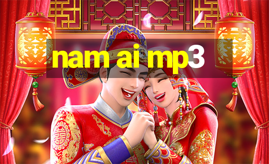 nam ai mp3