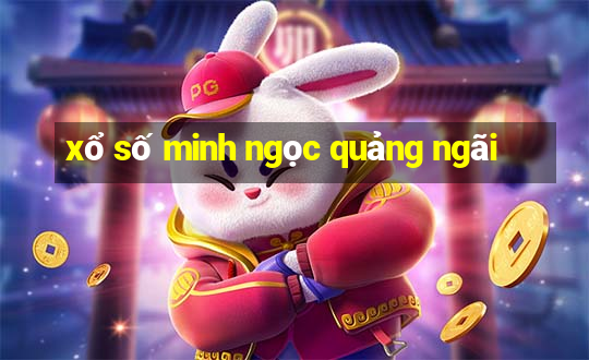 xổ số minh ngọc quảng ngãi