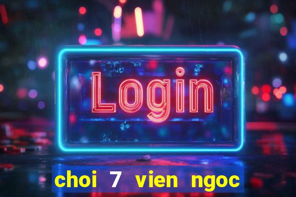 choi 7 vien ngoc rong online